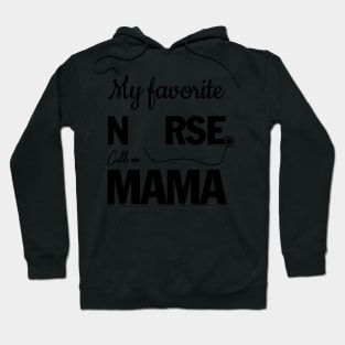 My favorite Nurse calls me MAMA Hoodie